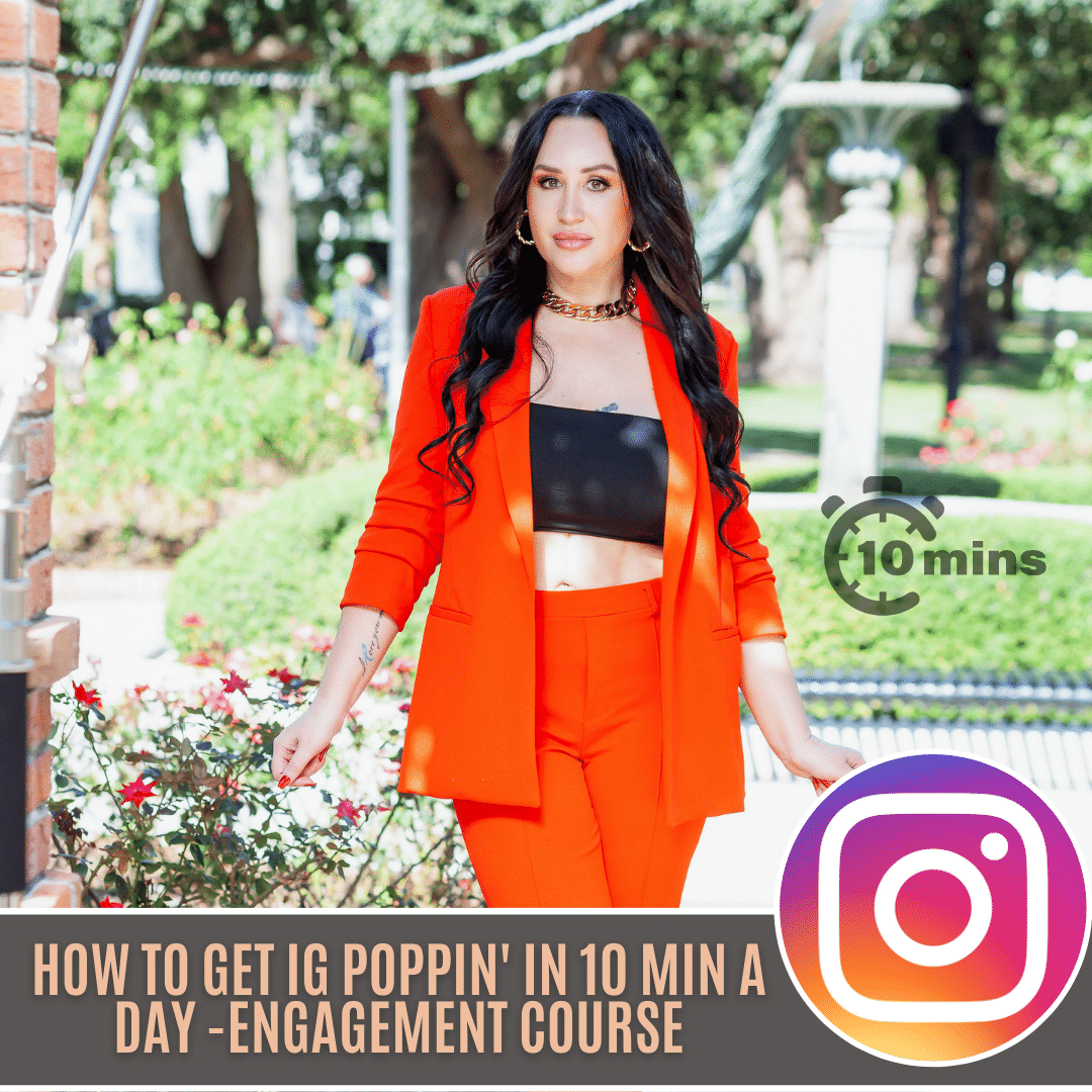 HOW TO GET IG POPPIN' IN 10 MIN A DAY -ENGAGEMENT COURSE