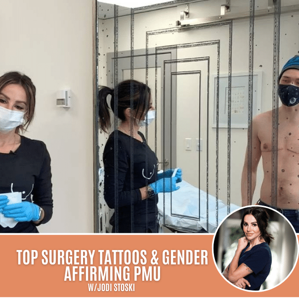 TOP SURGERY TATTOOS & GENDER AFFIRMING PMU